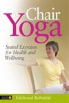 Chair Yoga Seated Exercises for Health and Wellbeing,1848190786,9781848190788