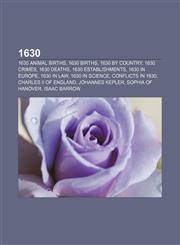 1630 1630 animal births, 1630 births, 1630 by country, 1630 crimes, 1630 deaths, 1630 establishments, 1630 in Europe, 1630 in law,1157579914,9781157579915