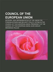 Council of the European Union Entropa, High Representative of the Union for Foreign Affairs and Security Policy,1155438264,9781155438269