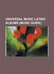 Universal Music Latino Albums (Music Guide) Abrazar La Vida, Amor Secreto, Ananda (Album), a Proposito, Brava!, Con Todo Respeto, Corazon Latino, Dan,1230760938,9781230760933