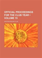 Official proceedings for the club year (Volume 15),1154020355,9781154020359