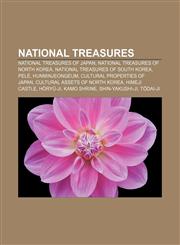 National Treasures National Treasures of Japan, National Treasures of North Korea, National Treasures of South Korea, Pelé, Hunminjeongeum,115654372X,9781156543726