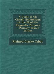 Guide to the Clinical Examination of the Blood for Diagnostic Purposes,1289481792,9781289481797