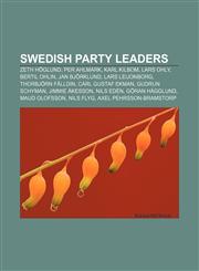 Swedish party leaders Zeth Höglund, Per Ahlmark, Karl Kilbom, Lars Ohly, Bertil Ohlin, Jan Björklund, Lars Leijonborg, Thorbjörn Fälldin,1156623898,9781156623893
