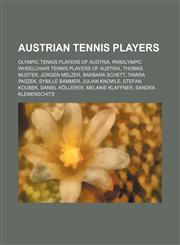 Austrian Tennis Players Olympic Tennis Players of Austria, Paralympic Wheelchair Tennis Players of Austria, Thomas Muster, Barbara Schett,1156113091,9781156113097