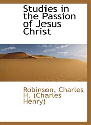 Studies in the Passion of Jesus Christ,1110309244,9781110309245