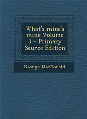What's mine's mine Volume 3 - Primary Source Edition,1287706959,9781287706953