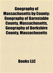 Geography of Massachusetts by County Geography of Barnstable County, Massachusetts, Geography of Berkshire County, Massachusetts,1158224303,9781158224302
