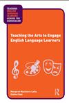 Teaching the Arts to Engage English Language Learners 1st Edition,041587386X,9780415873864