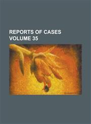 Reports of cases Volume 35,1236755189,9781236755186