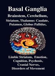Basal Ganglia, Brainstem, Cerebellum Striatum, Thalamus: Caudate, Putamen, Globus Pallidus, Limbic Striatum, Emotion, Cognition, Psychosis, Parkinson,0974975532,9780974975535