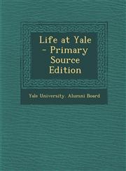 Life at Yale  - Primary Source Edition,1295640368,9781295640362
