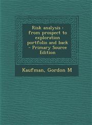 Risk analysis from prospect to exploration portfolio and back - Primary Source Edition,1294661450,9781294661450