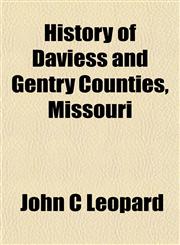 History of Daviess and Gentry Counties, Missouri,1153382164,9781153382168