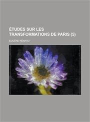 Etudes Sur Les Transformations de Paris (5 ),1153476878,9781153476874