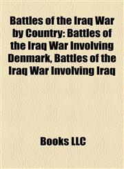 Battles of the Iraq War by Country Battles of the Iraq War Involving Denmark, Battles of the Iraq War Involving Iraq,1158059213,9781158059218