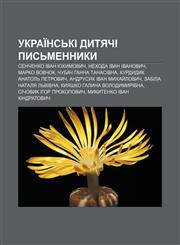 Ukraïnsʹki dytyachi pysʹmennyky Senchenko Ivan Yukhymovych, Nekhoda Ivan Ivanovych, Marko Vovchok, Chubach Hanna Tanasivna,1233832069,9781233832064