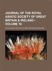 Journal of the Royal Asiatic Society of Great Britain & Ireland (Volume 16),1154053792,9781154053791