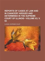 Reports of Cases at Law and in Chancery Argued and Determined in the Supreme Court of Illinois (Volume 63;,1153954753,9781153954754