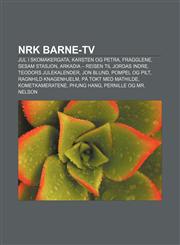 NRK Barne-TV Jul i Skomakergata, Karsten og Petra, Fragglene, Sesam Stasjon, Arkadia - reisen til jordas indre, Teodors julekalender,1232790273,9781232790273