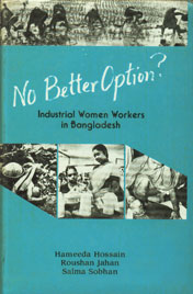 No Better Option? Industrial Women Workers in Bangladesh 1st Edition,9840511327,9789840511327