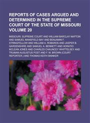 Reports of Cases Argued and Determined in the Supreme Court of the State of Missouri Volume 20,1153889331,9781153889339