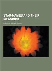 Star-Names and Their Meanings,1230239669,9781230239668