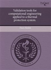 Validation tools for computational engineering applied to a thermal protection system.,1243587962,9781243587961