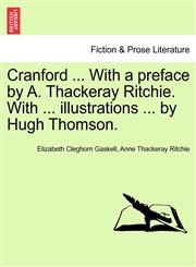 Cranford ... With a preface by A. Thackeray Ritchie. With ... illustrations ... by Hugh Thomson.,1241386609,9781241386603