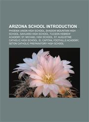 Arizona school Introduction Phoenix Union High School, Shadow Mountain High School, Sahuaro High School, Tucson Hebrew Academy,1155929543,9781155929545