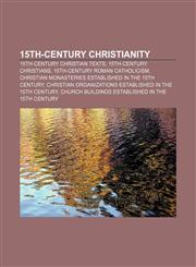 15th-century Christianity 15th-century Christian texts, 15th-century Christians, 15th-century Roman Catholicism,1157646638,9781157646631
