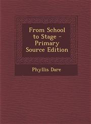 From School to Stage - Primary Source Edition,129555724X,9781295557240