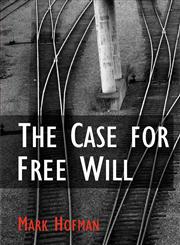The Case for Free Will,095718560X,9780957185609