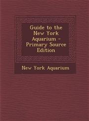 Guide to the New York Aquarium,1289953643,9781289953645