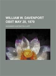 William W. Davenport obiit May 20, 1870,1151719730,9781151719737