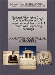 National Advertising Co. v. County of Monterey U.S. Supreme Court Transcript of Record with Supporting Pleadings,1270602632,9781270602637