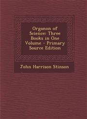 Organon of Science Three Books in One Volume - Primary Source Edition,1293009490,9781293009499