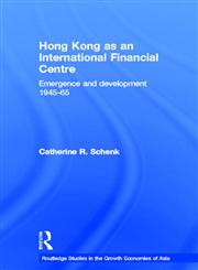 Hong Kong as an International Financial Centre Emergence and Development, 1945-1965,0415205832,9780415205832