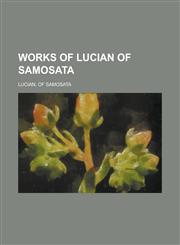 Works of Lucian of Samosata Volume 01,1153736535,9781153736534