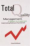 Total Quality Management A System to Implement Implementing Continuous Improvement 2nd Reprint,8174764216,9788174764218