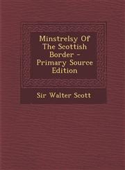 Minstrelsy of the Scottish Border - Primary Source Edition,1295050668,9781295050666