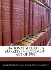 NATIONAL SECURITIES MARKETS IMPROVEMENT ACT OF 1996,1240593333,9781240593330
