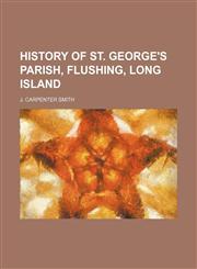 History of St. George's parish, Flushing, Long Island,1151532274,9781151532275