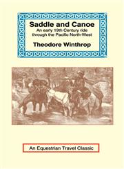 Saddle and Canoe An Early 19th Century Ride Through the Pacific North-West,1590480643,9781590480649