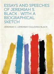 Essays and Speeches of Jeremiah S. Black With a Biographical Sketch,1290195129,9781290195126