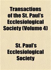 Transactions of the St. Paul's Ecclesiological Society (Volume 4),1153187620,9781153187626