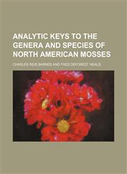 Analytic keys to the genera and species of North American mosses,1151882976,9781151882974