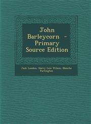John Barleycorn  - Primary Source Edition,1293404292,9781293404294