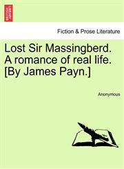 Lost Sir Massingberd. A romance of real life. [By James Payn.],1240867638,9781240867639