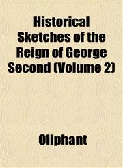 Historical Sketches of the Reign of George Second (Volume 2),1152295381,9781152295384